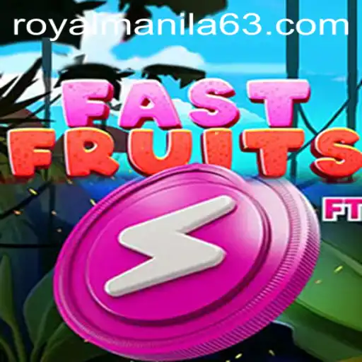 FastFruits: Unleashing the Thrills of RoyalManila